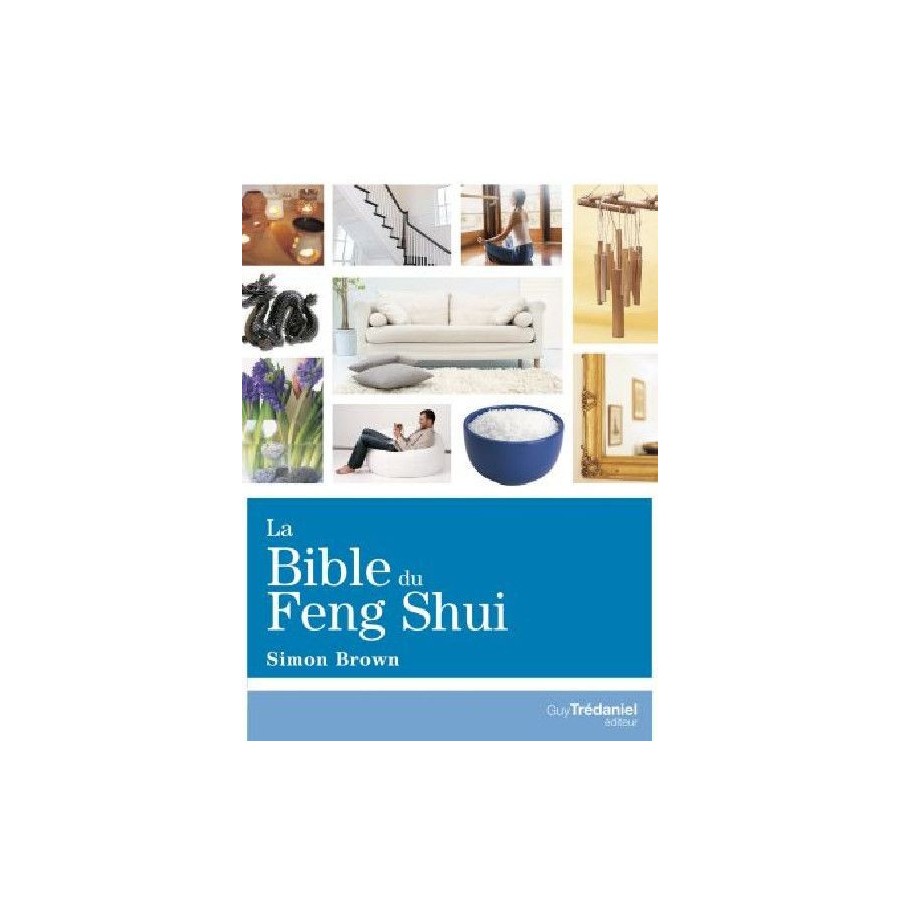 LA BIBLE DU FENG SHUI LA BIBLE DU FENG SHUI