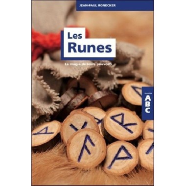ABC LES RUNES - LA MAGIE DE LEURS POUVOIRS
