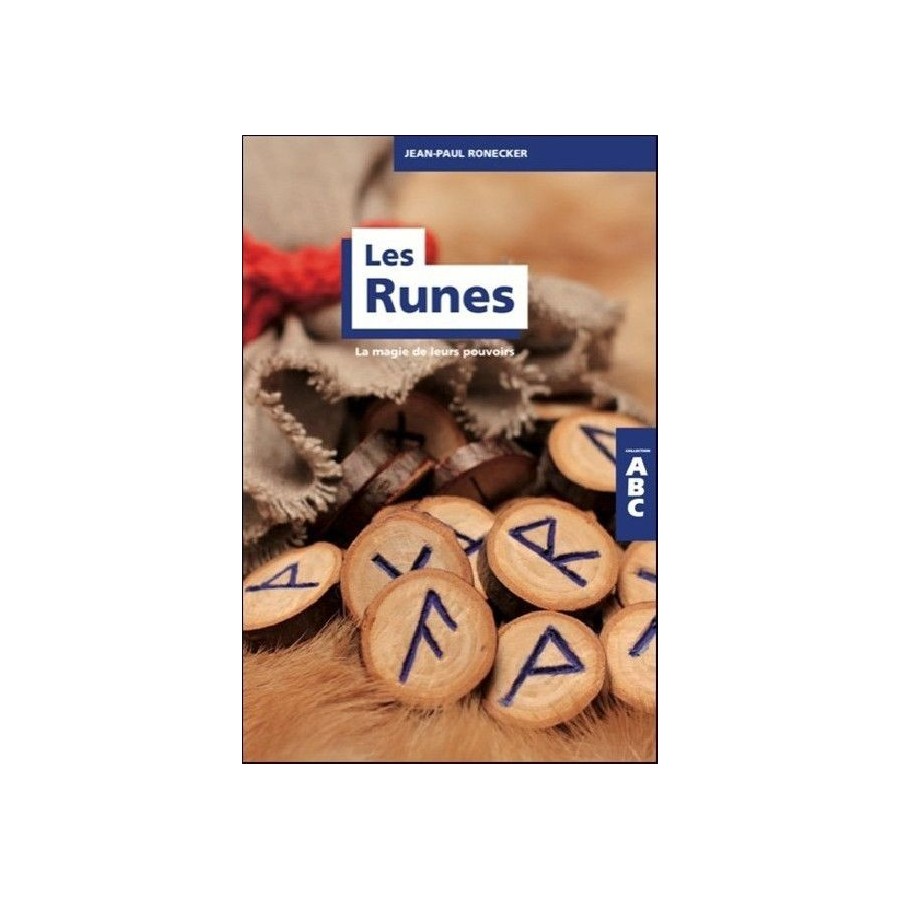 ABC LES RUNES - LA MAGIE DE LEURS POUVOIRS